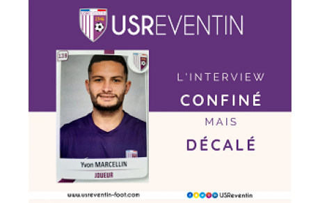 L'interview &quot;Confiné, mais décalé !&quot; avec Yvon Marcellin (joueur Seniors)
